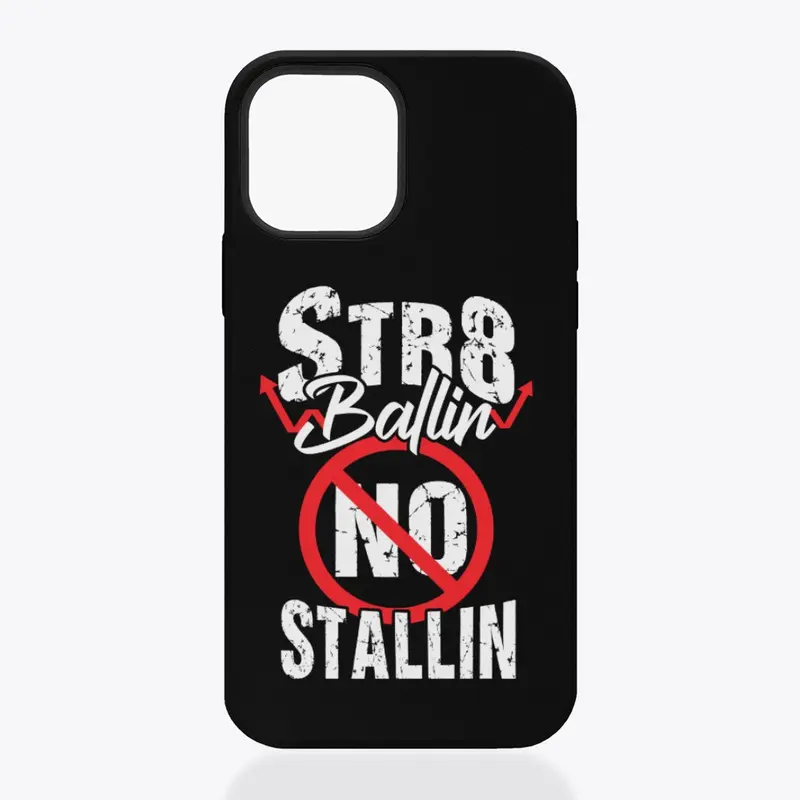 STR8BALLIN NO STALLIN PHONE CASE _ W