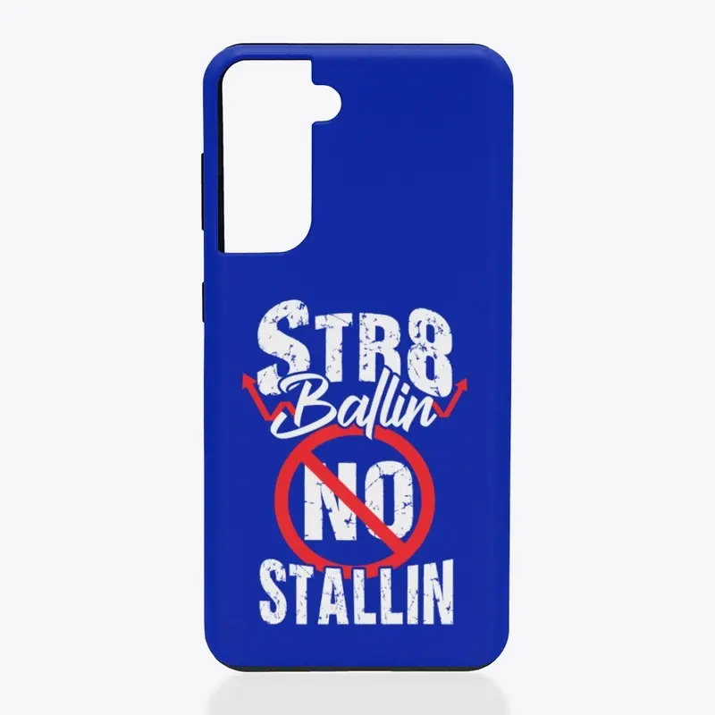 STR8BALLIN NO STALLIN PHONE CASE _ W