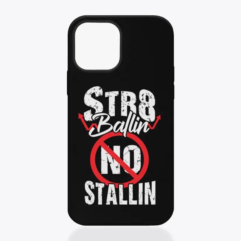 STR8BALLIN NO STALLIN PHONE CASE _ W